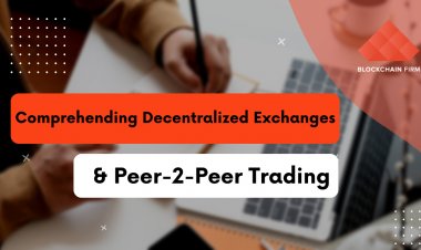 Comprehending Decentralized Exchanges And Peer-2-Peer Trading