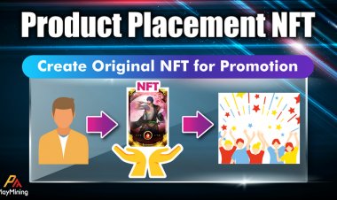 PlayMining GameFi Platform Unveils Revolutionary "Product Placement NFT" Advertising Solution