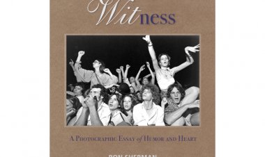Ron Sherman's Book, Witness - A Photographic Essay of Humor and Heart, is Available for Purchase