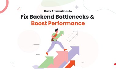 Daily Affirmations to Fix Backend Bottlenecks and Boost Performance