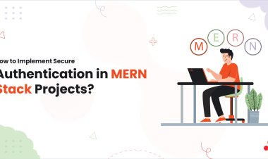 How to Implement Secure Authentication in MERN Stack Projects?