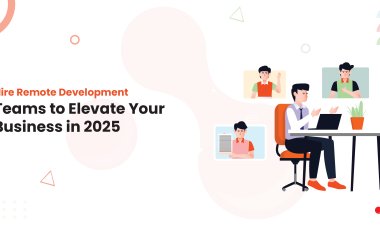 Hire Remote Development Teams to Elevate Your Business in 2025