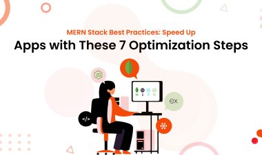 Top 7 Ways to Optimize Performance in MERN Stack Apps