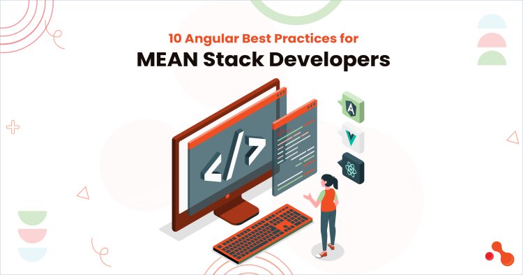 10 Angular Best Practices for MEAN Stack Developers
