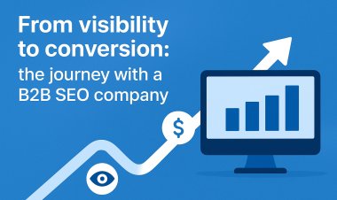 From visibility to conversion: the journey with a B2B SEO company