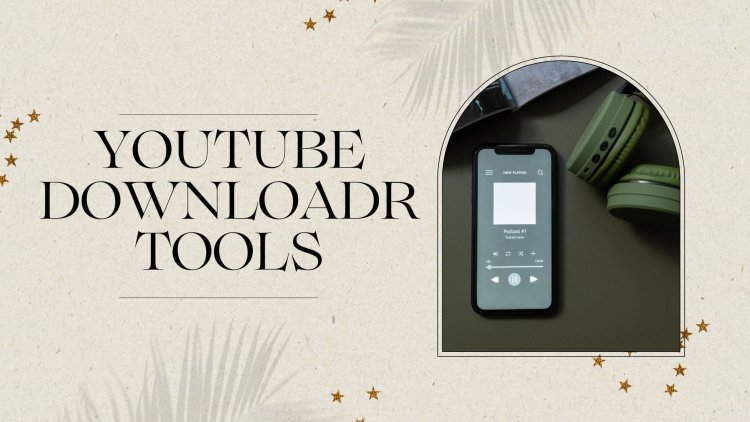 Best Well-known YouTube Downloader Tools for all Devices
