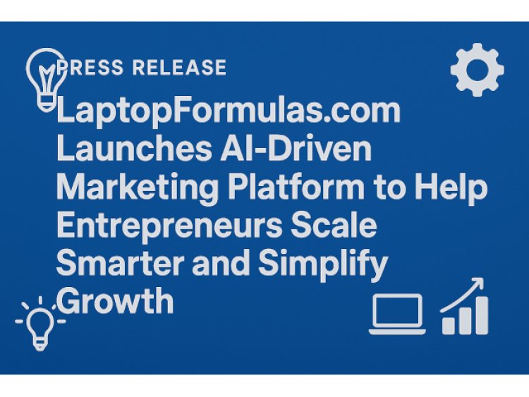 LaptopFormulas.com Launches AI-Driven Marketing Platform to Help Entrepreneurs Scale Smarter and Simplify Growth