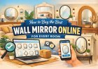 How to Buy the Best Wall Mirror Online for Every Room