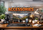 Best Office Table Accessories for Home & Corporate Offices