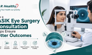 How a LASIK Eye Surgery Consultation Helps Ensure Better Outcomes