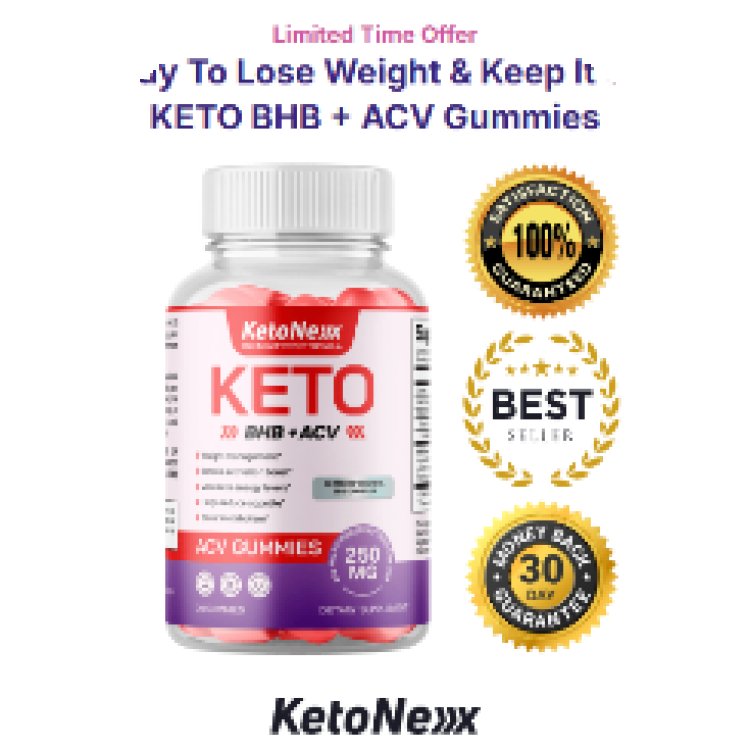 KetoNex Gummies Review: Ingredients, Benefits, Side Effects & What to Know